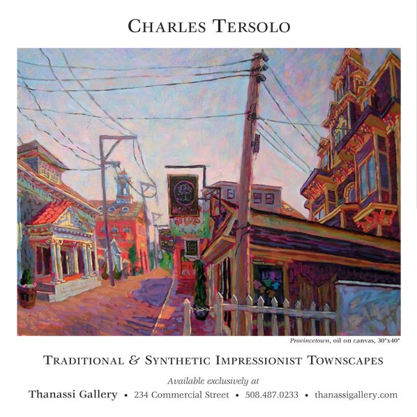 Charles Tersolo, Traditional and Synthetic Impressionist Townscapes,Thanassi Gallery,  Provincetown
